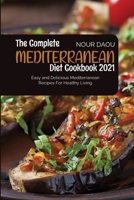 The Complete Mediterranean Diet Cookbook 2021: Easy and Delicious Mediterranean Recipes for Healthy Living 1801710031 Book Cover