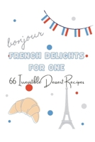 French Delights for One: 66 Irresistible Dessert Recipes B0CTXYDLHY Book Cover