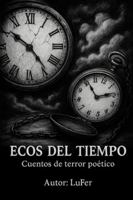 Ecos del Tiempo: Cuentos de terror poético B0FTM18W65 Book Cover