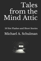 Tales from the Mind Attic: 18 Hot Flashes and Short Stories B08QBRGNC5 Book Cover