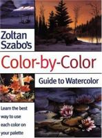 Zoltan Szabo's Color-by-Color Guide to Watercolor 1581802978 Book Cover