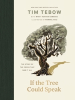 If the Tree Could Speak: The Story of the Cross That Saw It All 1400256399 Book Cover