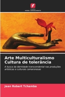 Arte Multiculturalismo Cultura de tolerância: A busca da identidade transcendental nas produções artísticas e culturais camaronesas 6204410318 Book Cover