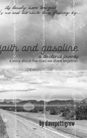 Faith And Gasoline: A devotional journey: A Story About the Road We Share Together 1716125650 Book Cover