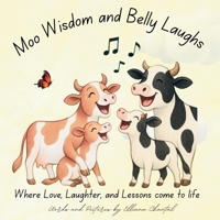 Moo Wisdom and Belly Laughs: Where Love,Laughter, and lessons come to life B0FKD5LBBC Book Cover
