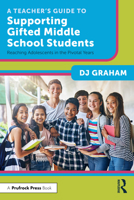 A Teacher’s Guide to Supporting Gifted Middle School Students 1032363681 Book Cover