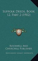 Suffolk Deeds, Book 12, Part 2 1167248856 Book Cover