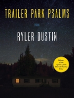 Trailer Park Psalms: Poems 082296712X Book Cover