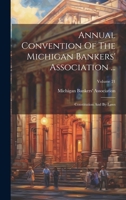Annual Convention Of The Michigan Bankers' Association ...: Constitution And By-laws; Volume 21 102099875X Book Cover