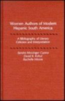 Women Authors of Modern Hispanic South America 0810822636 Book Cover