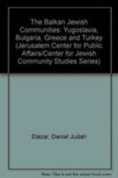 The Balkan Jewish Communities: Yugoslavia, Bulgaria, Greece, and Turkey 0819134740 Book Cover