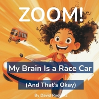 ZOOM!: My Brain Is a Race Car (And That's Okay) B0GY5213DQ Book Cover