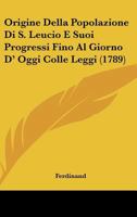 Origine Della Popolazione Di S. Leucio E Suoi Progressi Fino Al Giorno D' Oggi Colle Leggi (1789) 1104889447 Book Cover