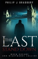 The Last Stand Down: When Dreams and Nightmares Collide 0992290864 Book Cover