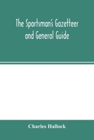 The sportsman's gazetteer and general guide. The game animals, birds and fishes of North America: their habits and various methods of capture. Copious ... Together with a glossary, and a directory 9354002994 Book Cover