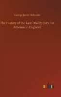 The History of the Last Trial By Jury For Atheism in England 1519228783 Book Cover