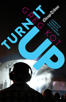 Turn It Up: A Guided Tour Through the Worlds of Pop, Rock, Rap and More 1572842539 Book Cover