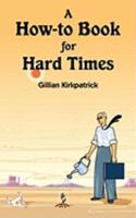 A How-to Book for Hard Times 1440136092 Book Cover