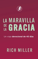 La Maravilla de la Gracia: Un viaje devocional de 40 días (Spanish Edition) 1913082989 Book Cover