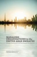 Managing Organizations in the United Arab Emirates: Dynamic Characteristics and Key Economic Developments 1137409193 Book Cover