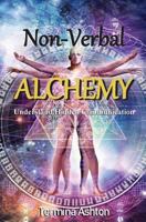 Non-Verbal Alchemy: Understand Hidden Communication 0995407622 Book Cover