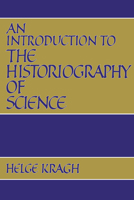 An Introduction to the Historiography of Science 0521389216 Book Cover