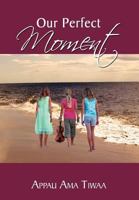 Our Perfect Moment 1462874568 Book Cover