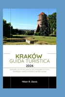 Kraków Guida turistica 2026: Esplora la città più antica della Polonia in tutta sicurezza: mappe, itinerari e segreti locali (Italian Edition) B0GQNF8D5M Book Cover