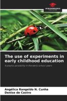 The use of experiments in early childhood education: A playful possibility in the early school years 6206840409 Book Cover