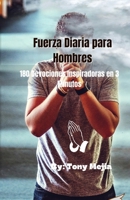 Fuerza Diaria de Los Hombres: 180 Devociones Inspiradoras en 3 Minutos (Spanish Edition) B0CTB793S2 Book Cover