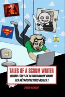 Tales of a SCRUM Writer: Quand l'art de la narration anime les rétrospectives agiles ! (French Edition) B0CMCFKRG2 Book Cover