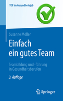 Einfach ein gutes Team - Teambildung und -führung in Gesundheitsberufen (Top im Gesundheitsjob) 3662676133 Book Cover