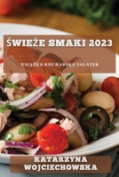 Świeże Smaki 2023: Książka kucharska salatek 1783816899 Book Cover