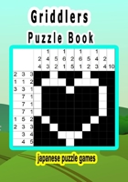 GRIDDLERS PUZZLE BOOK: JAPANESE PUZZLE GAMES B099ZPJCLN Book Cover
