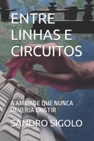 ENTRE LINHAS E CIRCUITOS: A AMIZADE QUE NUNCA DEVERIA EXISTIR (Portuguese Edition) B0FFT6XMSL Book Cover