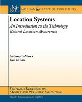 Location Systems: An Introduction to the Technology Behind Location (Synthesis Lectures on Mobile and Pervasive Computing) 1598295810 Book Cover