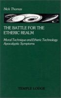 The Battle for the Etheric Realm: Moral Technique and Etheric Technology: Apocalyptic Symptoms 1906999465 Book Cover