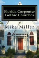 Florida Carpenter Gothic Churches: Full Color Version 1544813643 Book Cover