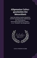 Allgemeine Cultur-Geschichte Der Menschheit: Nach Den Beten Quellen Bearbeitet Und Mit Xylographischen Abbildungen Der Verschiedenen Nationalphysiognomien, Gerathe ... U.S.W. Versehen. Das Morgenland 1348063874 Book Cover