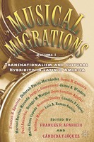 Musical Migrations: Transnationalism and Cultural Hybridity in Latin/o America, Volume I 1403960011 Book Cover