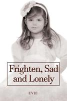 Frighten, Sad and Lonely 1798154749 Book Cover