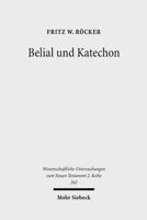Belial Und Katechon: Eine Untersuchung Zu 2thess 2,1-12 Und 1thess 4,13-5,11 3161499239 Book Cover
