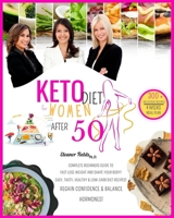 Keto Diet For Women After 50: Complete Beginners Guide to Fast Lose Weight and Shape Your Body! 300+ Easy,Tasty,Healthy & Low-carb Diet Recipes! ... High Fat and Protein Recipes and Meals) B0915PKZQR Book Cover