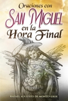 Oraciones con San Miguel en la Hora Final (Spanish Edition) B0GRTNVRPV Book Cover