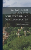 Mirakuloso, oder der Schreckensbund der Illuminaten. 1017262519 Book Cover