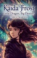 Kaida Frost: Little Dragon, Big Destiny (Frosternal) B0G5HNL5FJ Book Cover