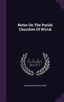 Notes On The Parish Churches Of Wirral (1896) 1104300540 Book Cover