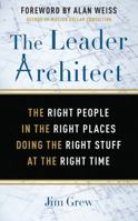 The Leader Architect: The Right People in the Right Places Doing the Right Stuff at the Right Time 1543690041 Book Cover