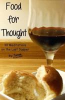 Food for Thought: 30 Meditations on the Last Supper 1482004887 Book Cover