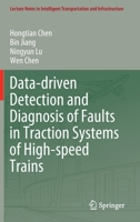 Data-driven Detection and Diagnosis of Faults in Traction Systems of High-speed Trains (Lecture Notes in Intelligent Transportation and Infrastructure) 3030462625 Book Cover